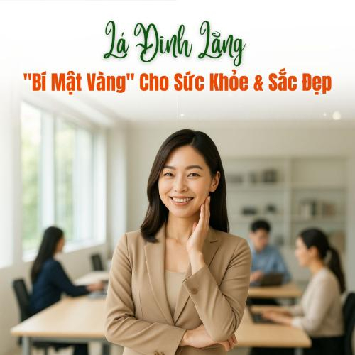 Lá Đinh Lăng: "Bí Mật Vàng" Cho Sức Khỏe & Sắc Đẹp