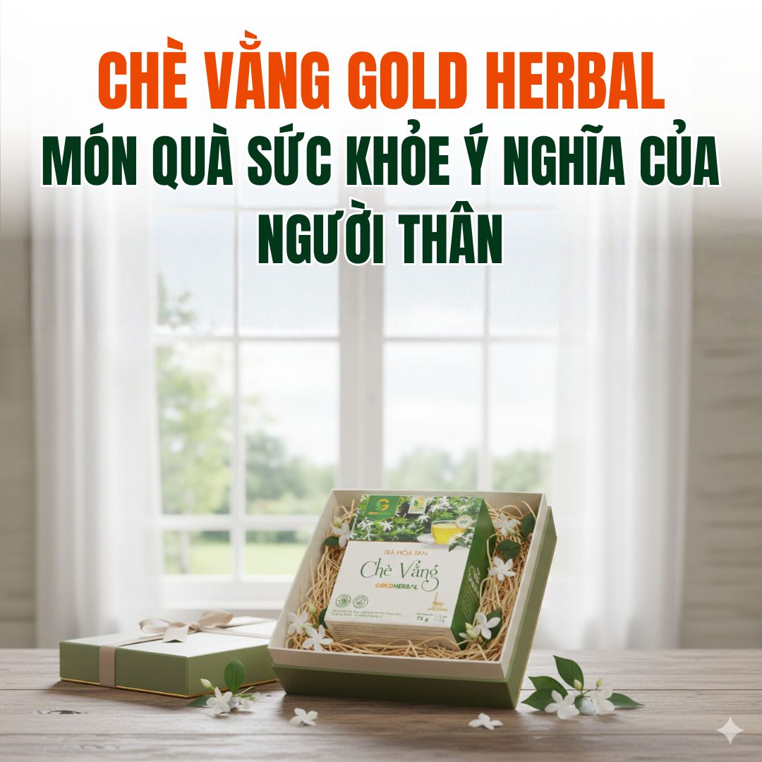 3 Lý Do Cao Chè Vằng Gold Herbal Là Món Quà Sức Khỏe Ý Nghĩa Của Người Thân